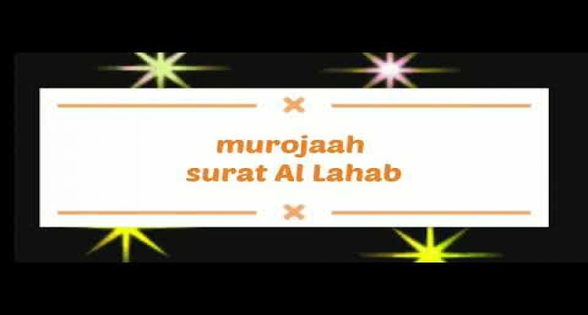 Muroja'ah Surat Al - Lahab
